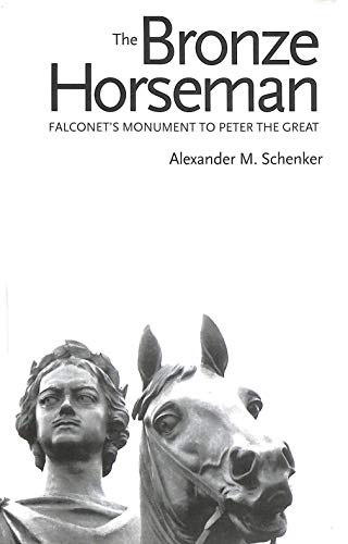 Beispielbild fr The Bronze Horseman: Falconet's Monument to Peter the Great zum Verkauf von Wonder Book