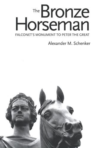 9780300097122: The Bronze Horseman: Falconet's Monument to Peter the Great
