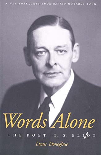 Words Alone: The Poet T.S. Eliot (9780300097191) by Donoghue, Professor Denis; Donoghue, Denis
