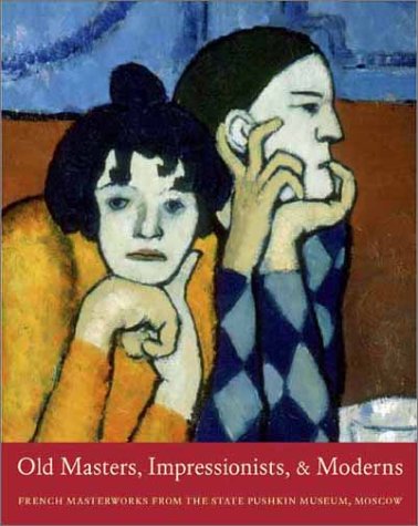Imagen de archivo de Old Masters, Impressionists, and Moderns: French Masterworks from the State Pushkin Museum, Moscow a la venta por Adagio Books