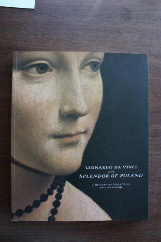 Beispielbild fr Leonardo Da Vinci and the Splendor of Poland: A History of Collecting and Patronage zum Verkauf von ThriftBooks-Dallas
