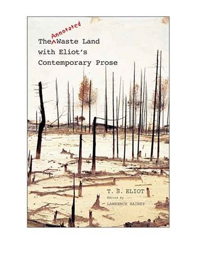 Beispielbild fr The Annotated Waste Land with Eliot's Contemporary Prose zum Verkauf von Better World Books