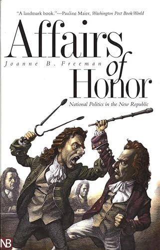 9780300097559: Affairs of Honor: National Politics in the New Republic (Nota Bene)