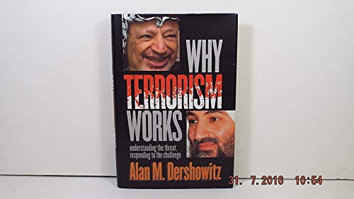 Beispielbild fr Why Terrorism Works : Understanding the Threat, Responding to the Challenge zum Verkauf von Better World Books: West