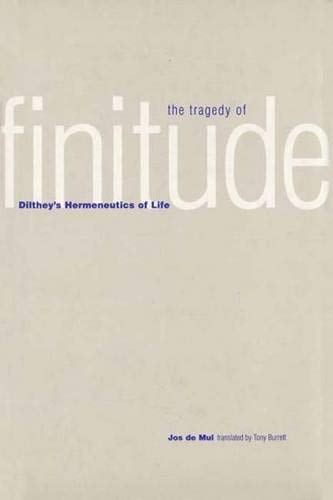 Stock image for The Tragedy of Finitude: Dilthey's Hermeneutics of Life for sale by HPB-Red