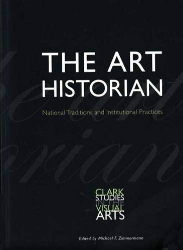 Imagen de archivo de The Art Historian: National Traditions and Institutional Practices (Clark Studies in the Visual Arts) a la venta por HPB-Red