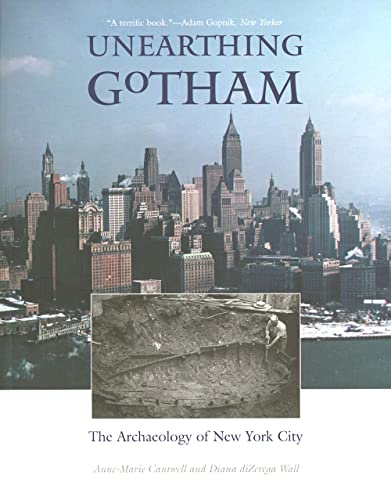 Stock image for Unearthing Gotham: The Archaeology of New York City for sale by ZBK Books
