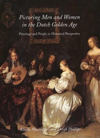Stock image for Picturing Men and Women in the Dutch Golden Age: Paintings and People in Historical Perspectiv for sale by Benjamin Books