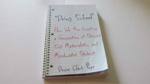 9780300098334: Doing School: How We Are Creating a Generation of Stressed-Out, Materialistic, and Miseducated Students