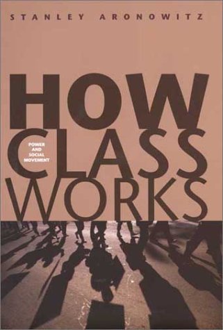 Stock image for How Class Works: Power and Social Movement for sale by -OnTimeBooks-