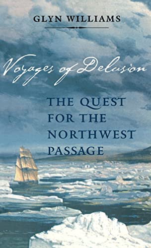 Beispielbild fr Voyages of Delusion: The Quest for the Northwest Passage zum Verkauf von ThriftBooks-Dallas