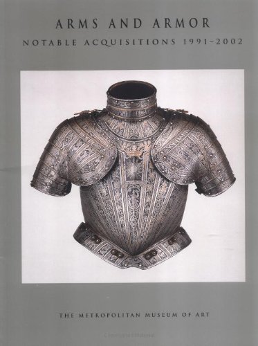 Imagen de archivo de Arms and Armor: Notable Acquisitions 1991?2002 (Metropolitan Museum of Art Series) a la venta por SecondSale