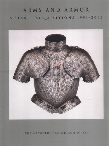 Stock image for Arms and Armor: Notable Acquisitions 1991?2002 (Metropolitan Museum of Art Series) for sale by HPB-Red