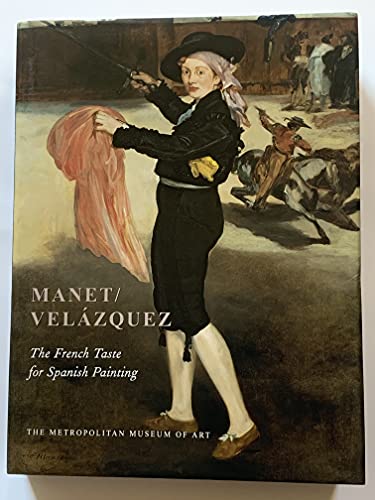 Stock image for Manet/Velazquez : The French Taste for Spanish Painting for sale by Better World Books