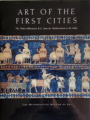 Beispielbild fr Art of the First Cities.The Third Millennium B.C. From the Mediterranean to the Indus zum Verkauf von Luigi De Bei