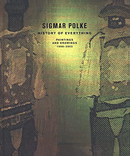 Imagen de archivo de Sigmar Polke: History of Everything Paintings and Drawings 1998-2003 a la venta por ANARTIST