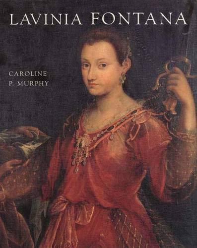 9780300099133: Lavinia Fontana – A Painter & Her Patrons in Sixteenth–Century Bologna: A Painter and Her Patrons in Sixteenth-century Bologna