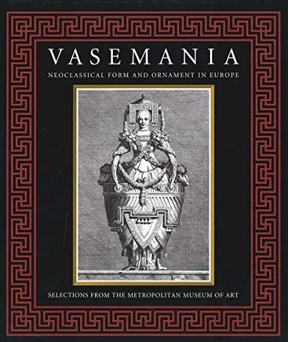 Beispielbild fr Vasemania - Form and Ornament in Neoclassical Europe zum Verkauf von Sequitur Books