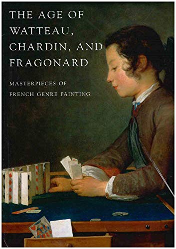 Beispielbild fr The Age of Watteau, Chardin & Fragonard  " Masterpieces of French Genre Painting zum Verkauf von HALCYON BOOKS