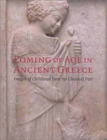 Stock image for Coming of Age in Ancient Greece: Images of Childhood from the Classical Past for sale by Bank of Books