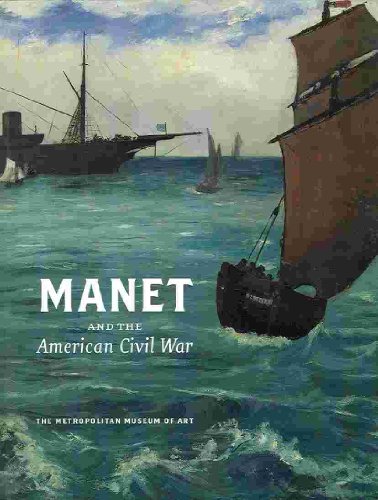 Stock image for Manet and the American Civil War: The Battle of U.S.S Kearsarge and C.S.S. Alabama for sale by Half Price Books Inc.