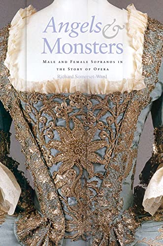 Beispielbild fr Angels and Monsters : Male and Female Sopranos in the Story of Opera, 1600-1900 zum Verkauf von Better World Books