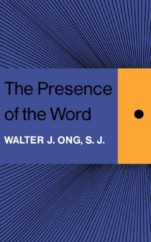 The Presence of the Word: Some Prolegomena for Cultural and Religious History (The Terry Lectures Series) (9780300099737) by Ong, Walter J.