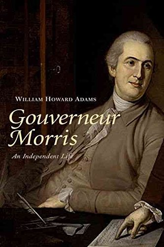 Gouverneur Morris: An Independent Life (Signed)