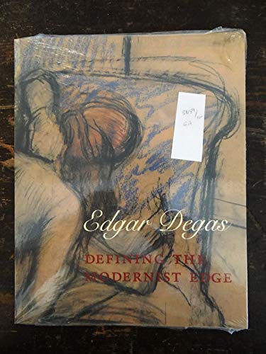 Stock image for Edgar Degas: Defining the Modernist Edge for sale by Lorrin Wong, Bookseller