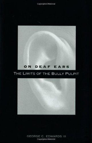 Beispielbild fr On Deaf Ears : The Limits of the Bully Pulpit zum Verkauf von Better World Books