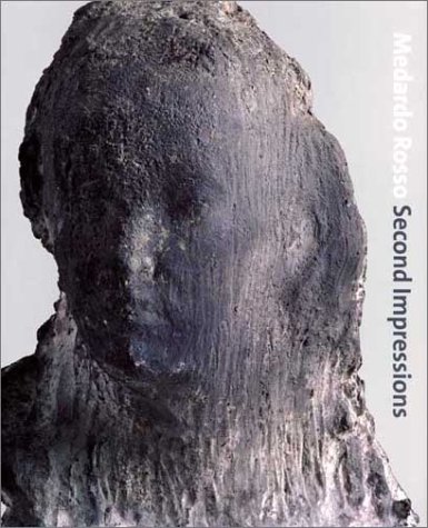 Medardo Rosso: Second Impressions (9780300100334) by Harry Cooper; Sharon Hecker; Henry Lie; Derek Pullen