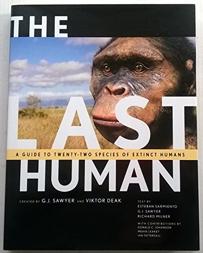 Stock image for The Last Human: A Guide to Twenty-Two Species of Extinct Humans for sale by SecondSale