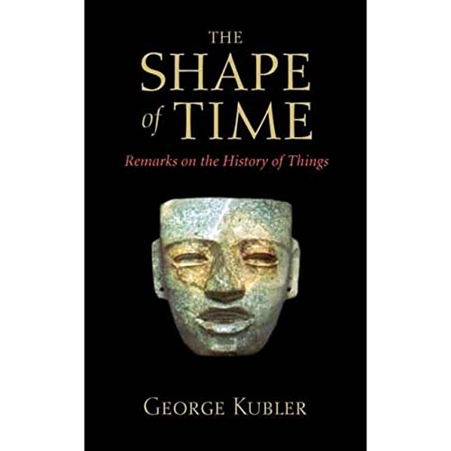 9780300100617: The Shape of Time: Remarks on the History of Things