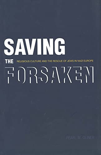 Stock image for Saving the Forsaken: Religious Culture and the Rescue of Jews in Nazi Europe for sale by Dunaway Books