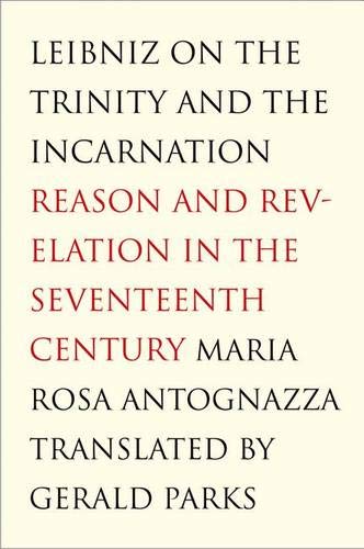 Stock image for Leibniz on the Trinity and the Incarnation: Reason and Revelation in the Seventeenth Century for sale by Salsus Books (P.B.F.A.)