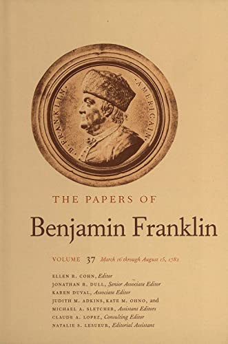 9780300100778: The Papers of Benjamin Franklin, Vol. 37: March 16 Through August 15, 1782