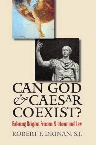 Stock image for Can God and Caesar Coexist?: Balancing Religious Freedom and International Law Drinan, Robert F. for sale by Mycroft's Books