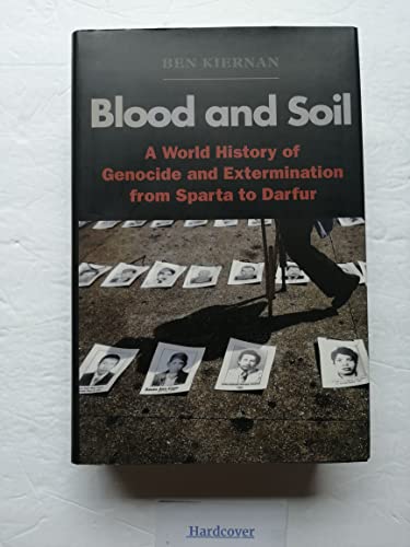 9780300100983: Blood and Soil: A World History of Genocide and Extermination from Sparta to Darfur