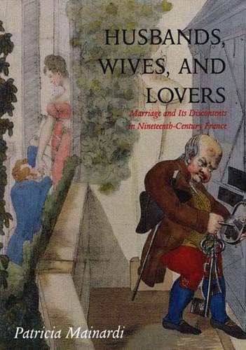 Beispielbild fr Husbands, Wives and Lovers: Marriage and Its Discontents in Nineteenth-Century France zum Verkauf von Powell's Bookstores Chicago, ABAA