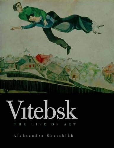 Beispielbild fr Vitebsk: The Life of Art zum Verkauf von Sunny Day Books