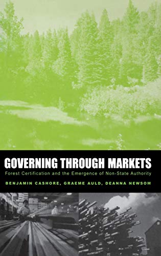 Beispielbild fr Governing Through Markets : Forest Certification and the Emergence of Non-State Authority zum Verkauf von Better World Books