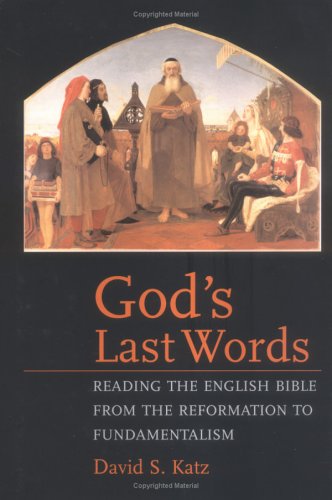 Stock image for God's Last Words: Reading the English Bible from the Reformation to Fundamentalism for sale by P.C. Schmidt, Bookseller