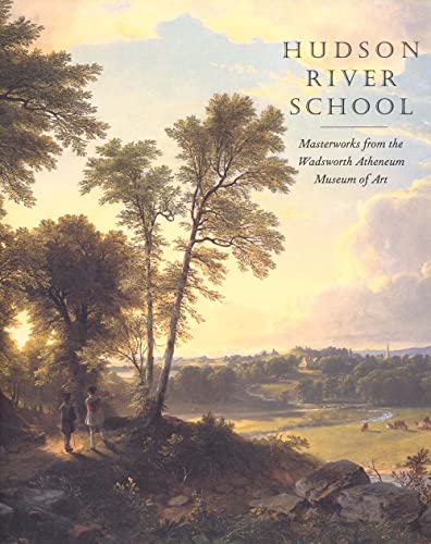 Stock image for Hudson River School: Masterworks from the Wadsworth Atheneum Museum of Art for sale by Seattle Goodwill