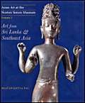 Imagen de archivo de Asian Art at the Norton Simon Museum Volume 3: Art from Sri Lanka and Southeast Asia a la venta por Midtown Scholar Bookstore