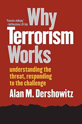 Beispielbild fr Why Terrorism Works: Understanding the Threat, Responding to the Challenge zum Verkauf von Wonder Book