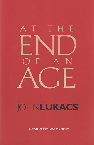 At the End of an Age (9780300101614) by John Lukacs