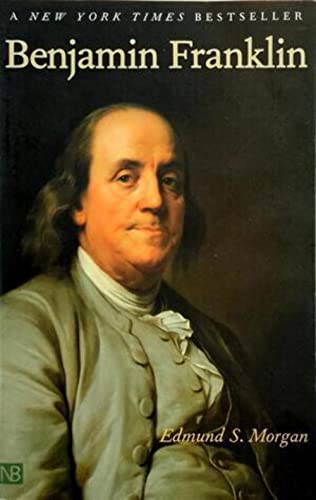 Benjamin Franklin - Edmund S. Morgan
