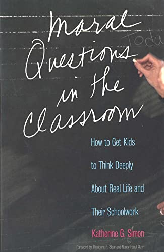 Stock image for Moral Questions in the Classroom: How to Get Kids to Think Deeply About Real Life and Their Schoolwork for sale by Wonder Book