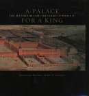 A Palace For A King: The Buen Retiro And The Court Of Philip Iv