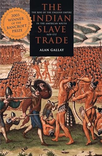 9780300101935: The Indian Slave Trade: The Rise of the English Empire in the American South, 1670-1717